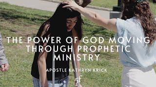 The Power of God Moving Through Prophetic Ministry | Apostle Kathryn Krick