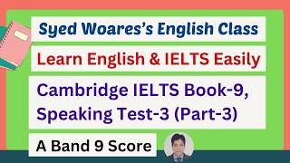 Cambridge IELTS Book 9 Speaking Test 3 for Band 9 Score