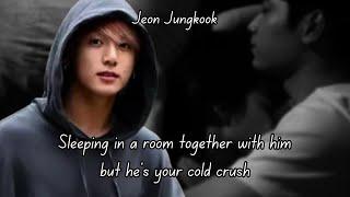 (JUNGKOOK FF) SLEEPING IN A ROOM TOGETHER WITH HIM BUT HE'S YOUR COLD CRUSH