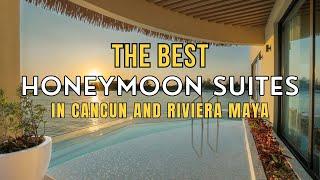 The Best Honeymoon Resorts in Cancun and Riviera Maya