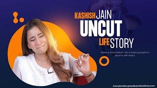 KASHISH JAIN - UNCUT STORY OF STRUGGLE @pkmakeupstudio