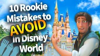 10 Rookie Mistakes to Avoid in Disney World