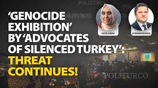 ‘Genocide Exhibition’ by ‘Advocates of Silenced Turkey’: Threat Continues!