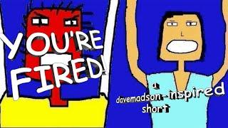 You're fired! davemadson edition