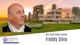 Portals: Energetic Doorways to Mystical Experiences Between Worlds with Freddy Silva