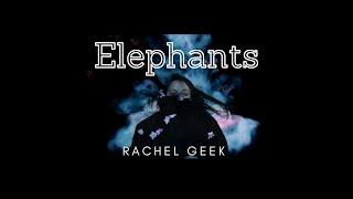 Rachel Geek - Elephants