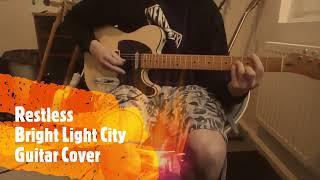 Restless - Bright Light City (Guitar Cover)