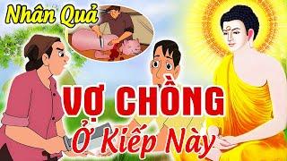 Nhân Quả Báo Ứng Ở Đời, NHÂN DUYÊN VỢ CHỒNG KIẾP NÀY Có Phải Do DUYÊN NỢ KIẾP TRƯỚC _ Nhân Quả 2024