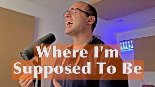 Where I'm Supposed To Be (Original Song) - Adam Watson