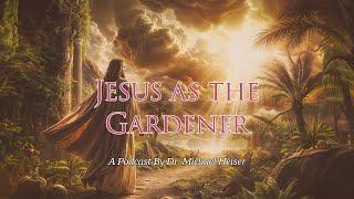 Jesus As The Gardener  - Dr. Michael Heiser