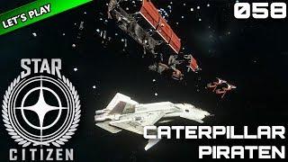 STAR CITIZEN [Let's Play] #058 ⭐ Caterpillar PIRATEN | Gameplay Deutsch/German