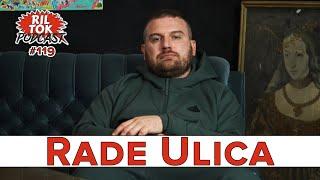 Ril Tok Podcast #119 - Rade Ulica