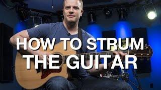 How To Strum The Guitar - Beginner Guitar Lesson #7