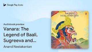 Vanara: The Legend of Baali, Sugreeva and Tara by Anand Neelakantan · Audiobook preview