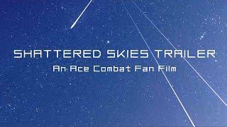 Shattered Skies Trailer - Ace Combat 04 Fan Film