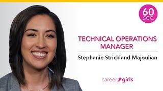 Technical Operations Manager | Stephanie Strickland Majoulian | 60 Seconds