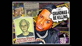 GRANDMAS BE KILLING | DOROTHEA PUENTE | TALEZ FROM DA CRIB (Story starts @ 2:00)