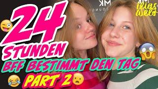 ILIAS WELT - 24 Stunden  BFF bestimmt den Tag (Part 2)