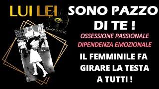 LUILEI️ É PAZZO DI TE ! FOLLIE MASCHILI VERSO UN FEMMINILE STRATOSFERICO! #taromantic