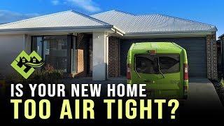 Can your home be too AIRTIGHT???