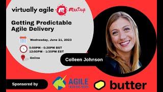 Getting predictable Agile delivery with Colleen Johnson - Virtually Agile Meetup