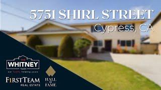 5751 Shirl St, Cypress, CA 90630 - Home For Sale - The Whitney Team - First Team Real Estate