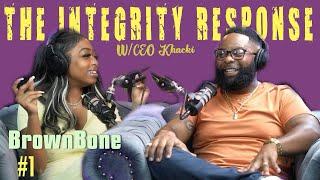 BrownBone | The Integrity Response w/ CEO Khacki #1