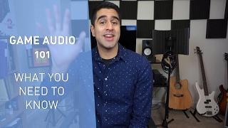 Game Audio 101 - What You Need to Know