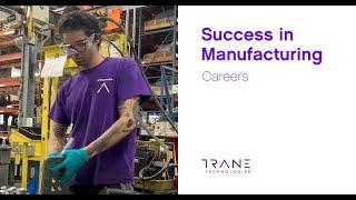 Success in Manufacturing – Trane Technologies Careers