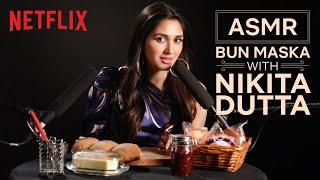 ASMR: Nikita Dutta Makes & Eats Bun Maska | Netflix India