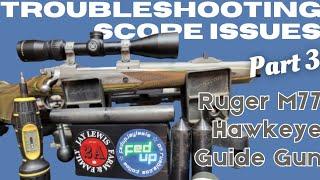 Ruger M77 Hawkeye Guide Gun Review Part 3: Troubleshooting Scope Related Issues