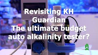 Revisiting KH Guardian. The ultimate budget auto alkalinity tester