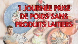 1 journée PRISE DE POIDS sans produits laitiers