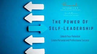 Unlock Your Potential: The Power of Self-Leadership.  Create Personal and Professional Success