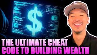 THE ULTIMATE CHEAT CODE TO BUILDING WEALTH