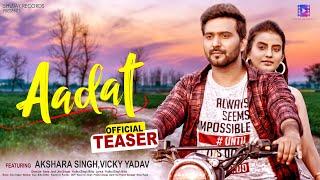 Aadat | Official Teaser | Vicky Yadav, Akshara Singh | Hindi Heart Touching Song