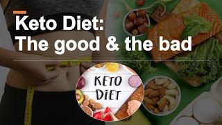 Keto Diet: The good & the bad