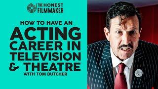 How to have a career in Television and Theatre - The actors dream with Tom Butcher