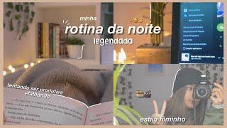 minha rotina da noite | night routine (legendado, estilo filminho)