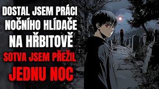 Dostal jsem práci nočního hlídače na hřbitově. Sotva jsem přežil jednu noc - Creepypasta [CZ]