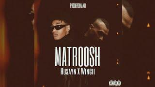 Husayn X Wingii - Matroosh | حسين ووينجي - مطروش