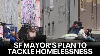 San Francisco mayor's plan to address homelessness, street conditions | KTVU