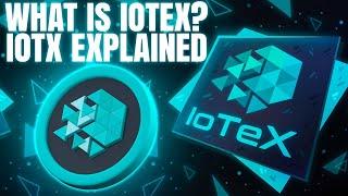 What is IOTEX and How does it Work? IOTX for Beginners