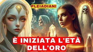 [Consiglio Pleiadiano di Luce]  L'età dell'oro è iniziata...