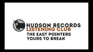 Hudson Records Listening Club - The East Pointers - Yours to Break