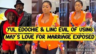 YUL EDOCHIE & LINC EVIL OF USING MAY'S LOVÉ FOR MARRIAGE EXPÓSED