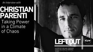 Left Out: Christian Parenti on Taking Power in a Climate of Chaos