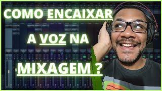 Como " MIXAR VOZ ?? " - Dica " INFALÍVEL " para Encaixar o seu Vocal na "MIXAGEM"