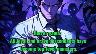 Horror game: All loyal and brave descendants have become top-level monsters.