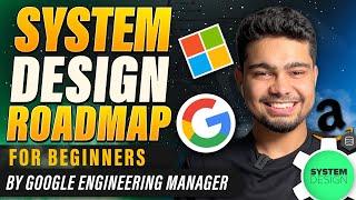 System Design Roadmap for beginners to get you a FAANG Job! | By Google Engineering Manager 